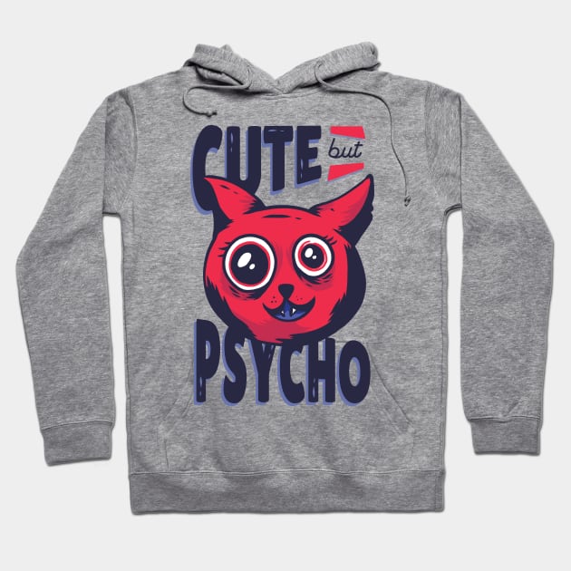 Cute but psycho Hoodie by LR_Collections